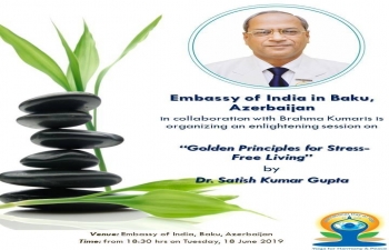 Embassy of India in collaboration with Brahma Kumaris organized a very enriching and enlightening session "Golden principles of Stress-Free Living" by renowned Dr. Satish Kumar Gupta. The session highlighted on the ways of healthy lifestyles, how to cope with stresses and the spendid effects of Yoga and Meditation in one's life.